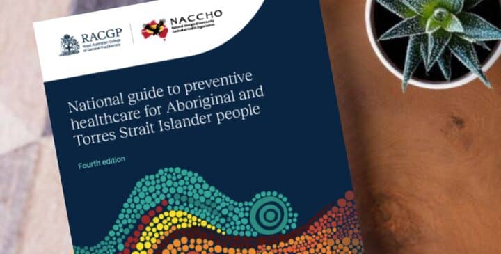 NACCHO and RACGP National Guide to preventive healthcare for Aboriginal and Torres Strait Islander people - fourth edition